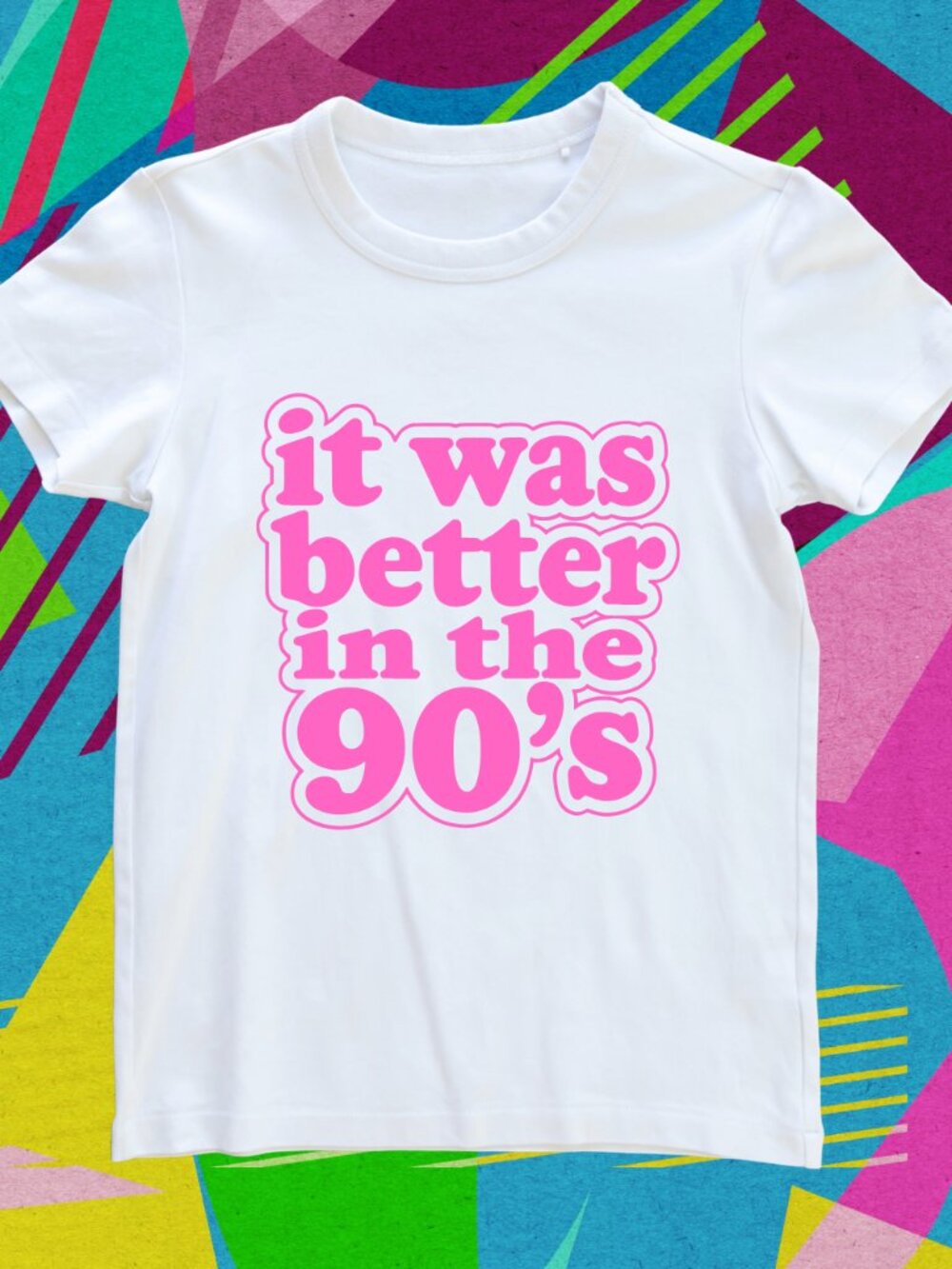 It Was Better In The 90's Handmade Tee